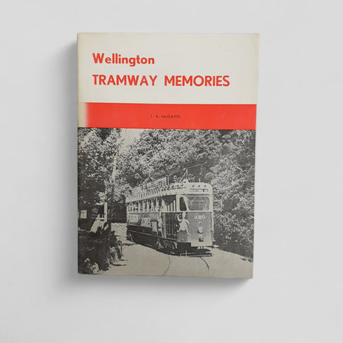 Wellington Tramway Memories by T. A. McGavin - Books Worth Keeping